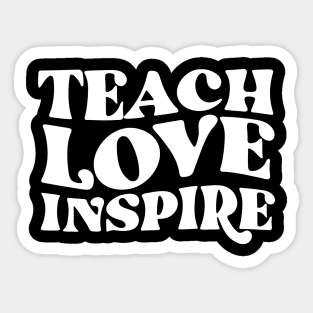 Teach love inspire teacher appreciation gift Sticker